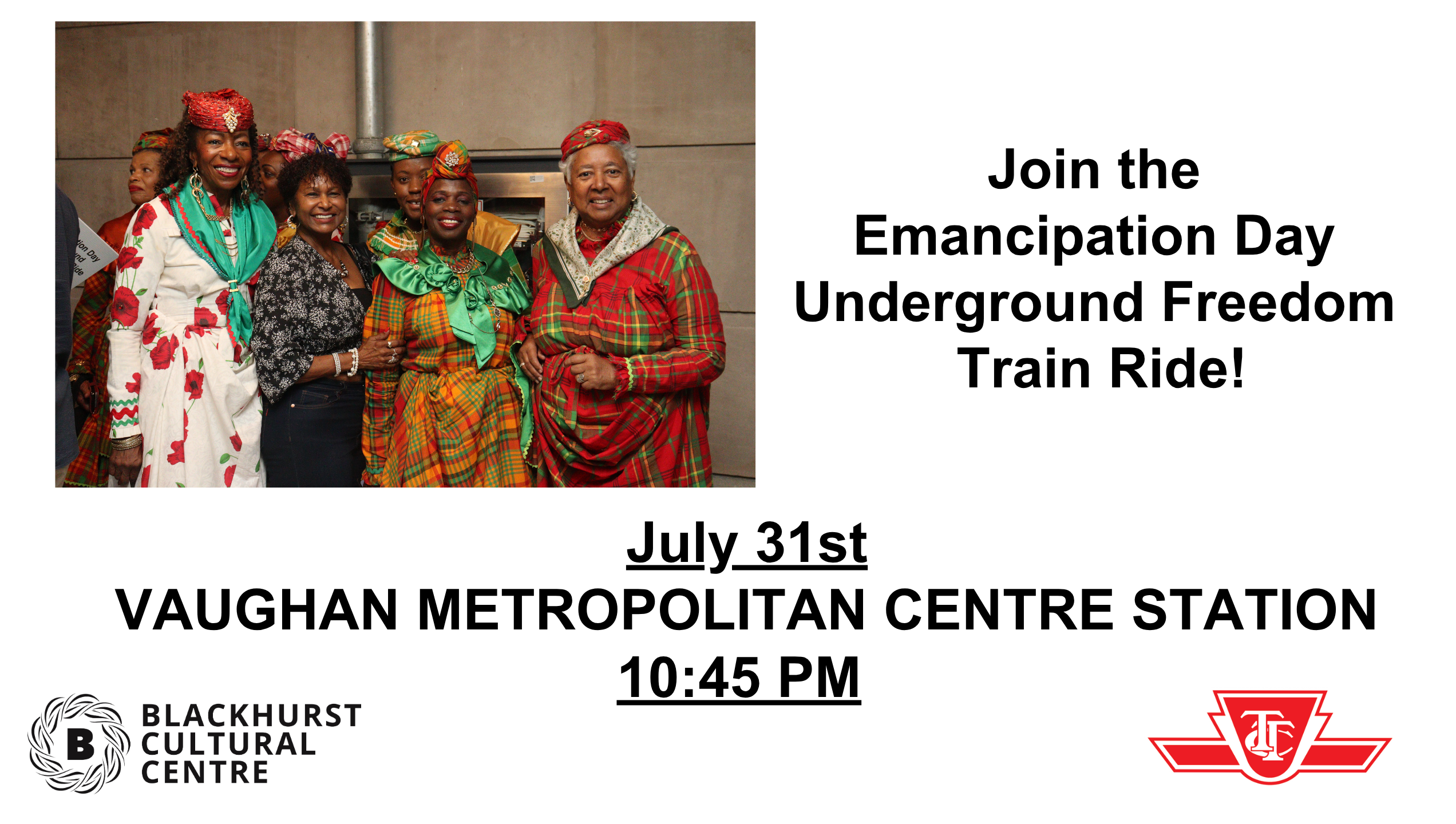 Join the Emancipation Day Underground Freedom Train Ride! July 31st. Vaughan Metropolitan Centre Station. 10:45 PM