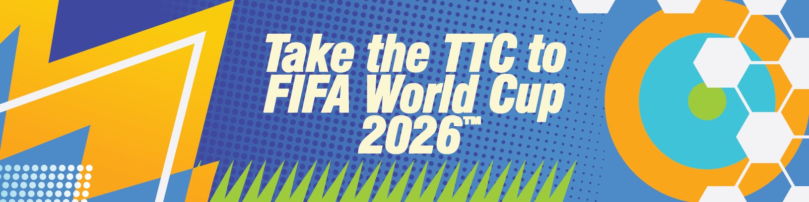 Take the TTC to FIFA World Cup 2026™