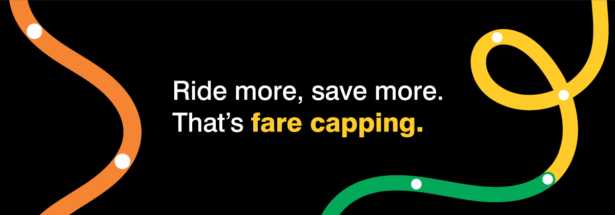 Black background with orange, green and yellow colourful lines and text: "Ride more, save more. That's fare capping.